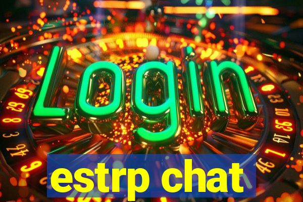 estrp chat